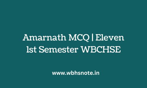 Amarnath MCQ Eleven 1st Semester WBCHSE