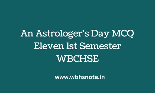 An Astrologer's Day MCQ | Eleven 1st Semester WBCHSE