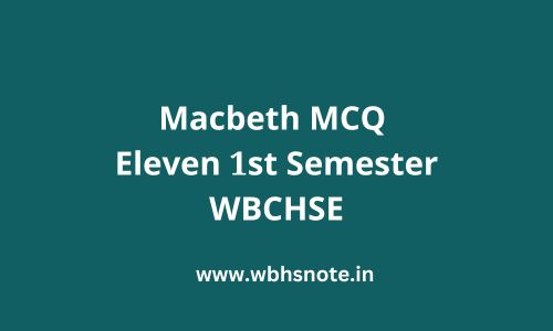 Macbeth MCQ Eleven 1st Semester WBCHSE