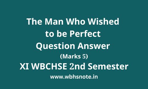 The Man Who Wished to be Perfect Question Answer