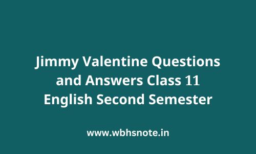 Jimmy Valentine Questions and Answers Class 11 English Second Semester