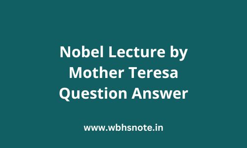 Nobel Lecture by Mother Teresa Question Answer